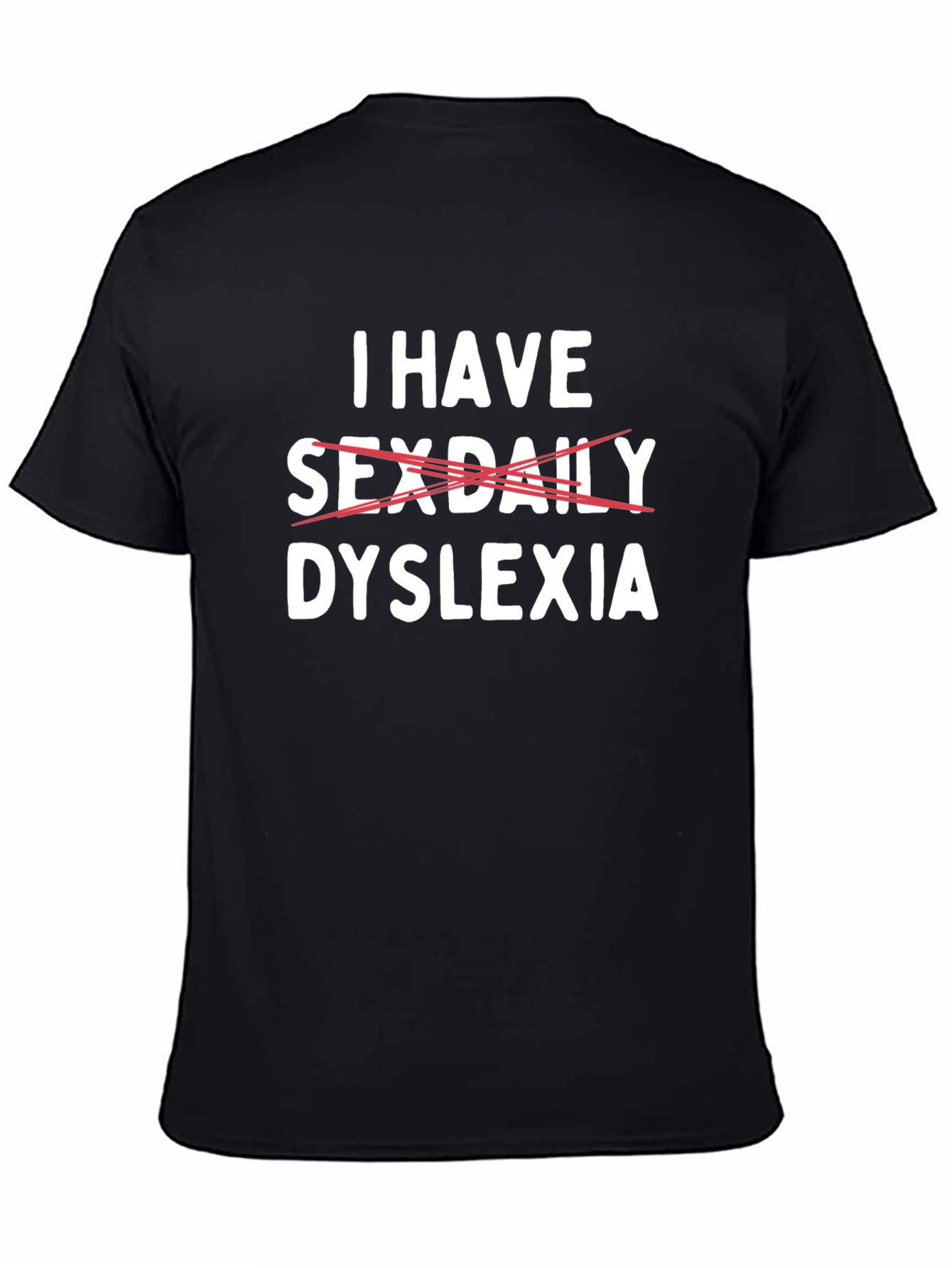 Dyslexia Tee: I Have Sex Daily Funny Graphic T-Shirt