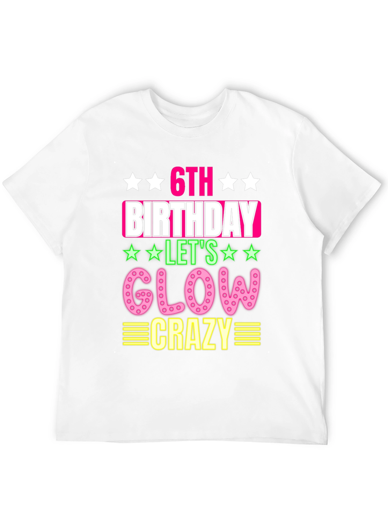 6th Birthday Glow Crazy T-Shirt