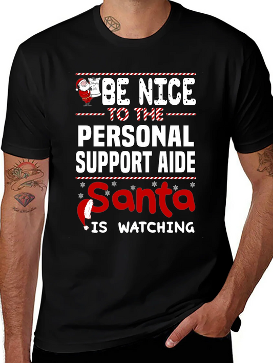 Be Nice To The Personal Support Aide Santa Is Watching T-Shirt