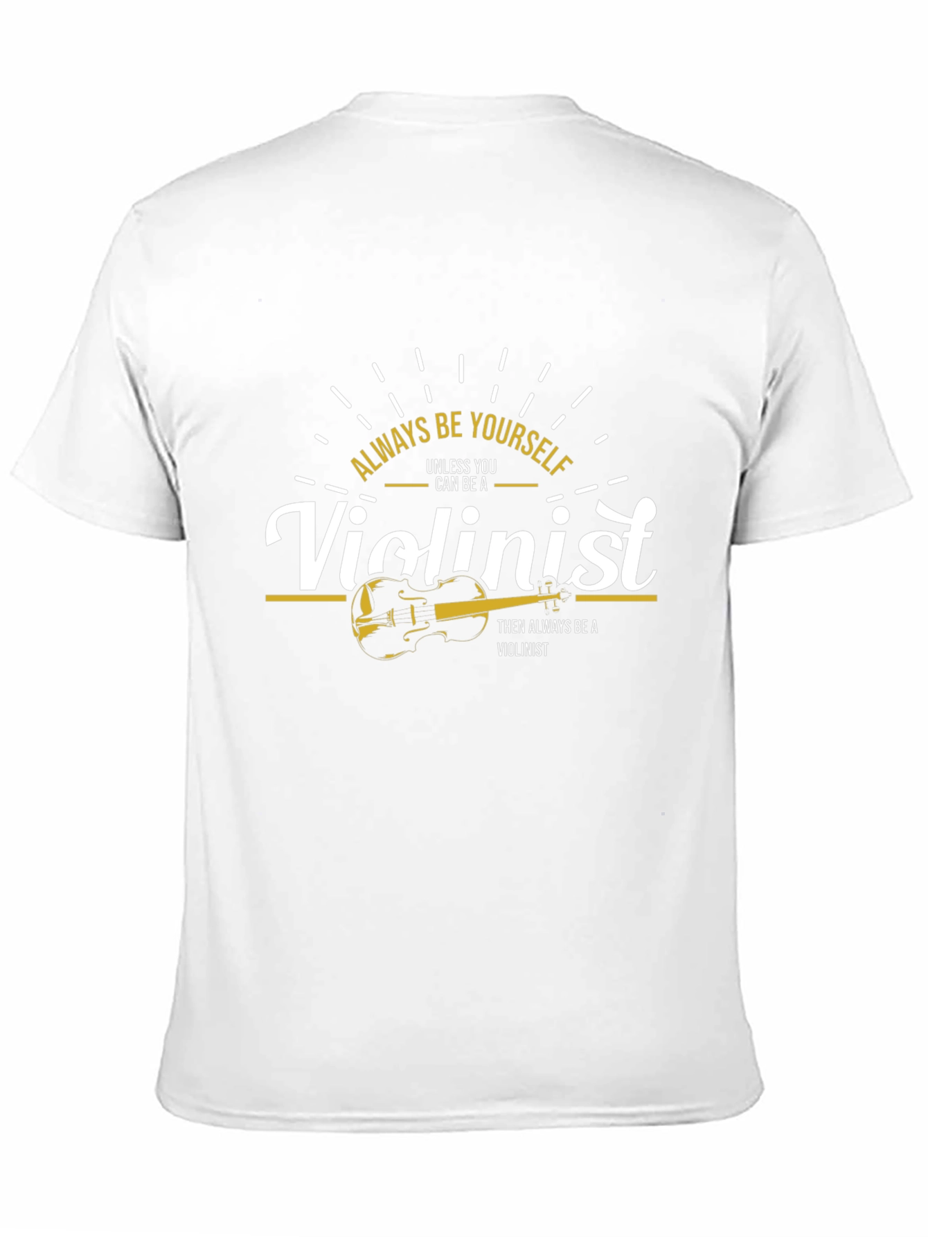 Always Be Yourself Violinist T-Shirt