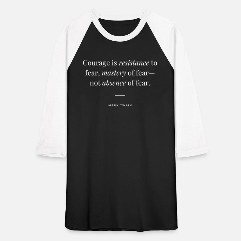 Courage Is Resistance To Fear