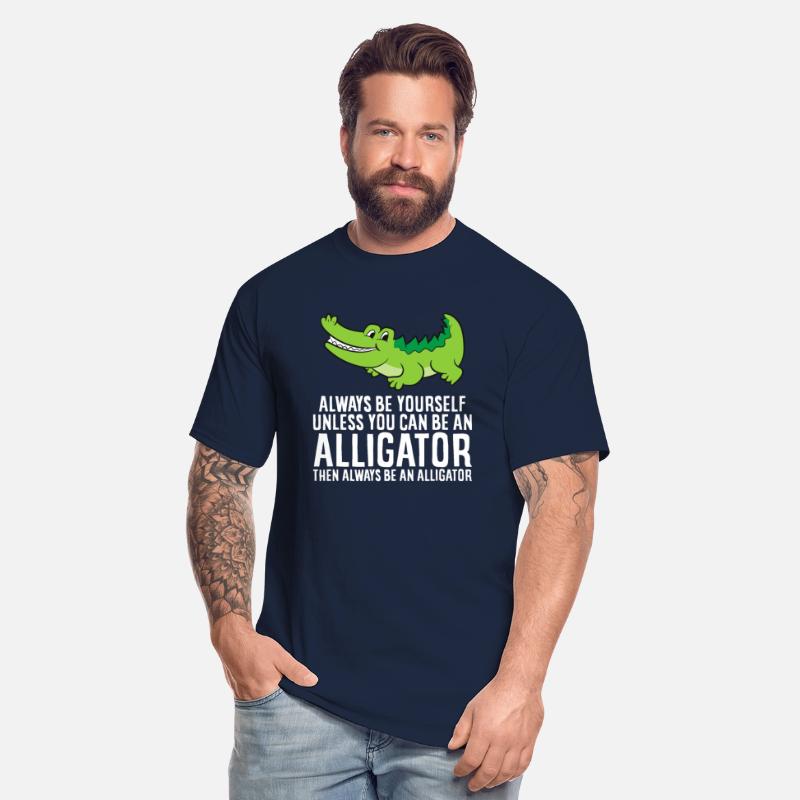 Crocodile Always Be Yourself Unless You Can Be And