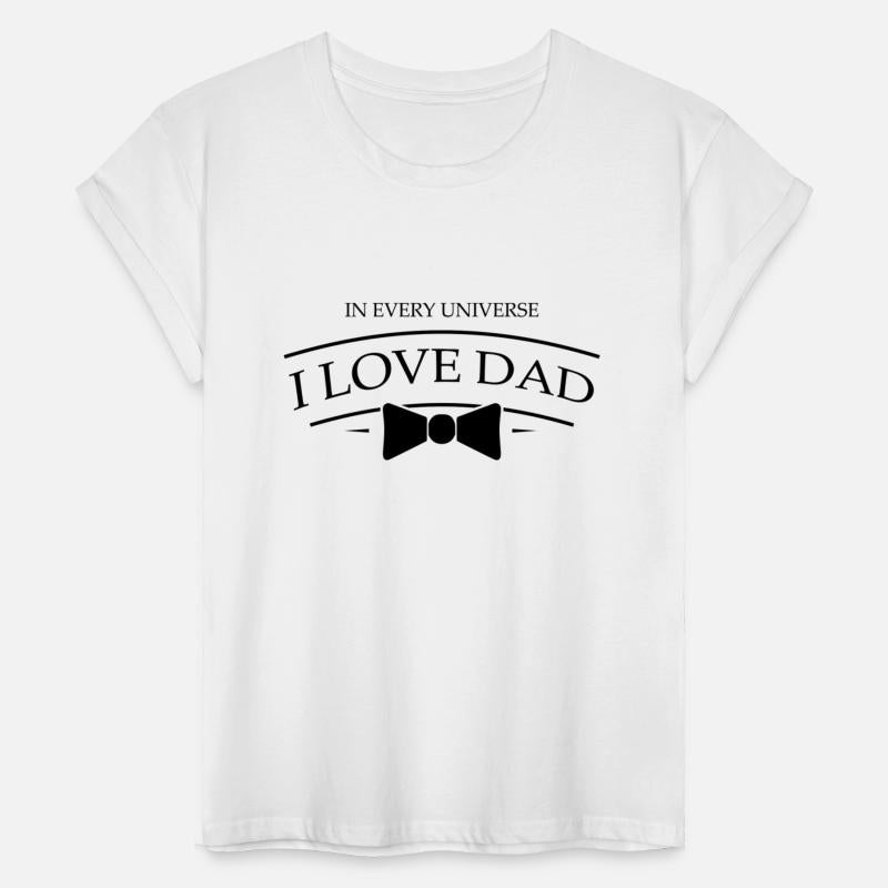 Dad i love you in every universe For light shirt