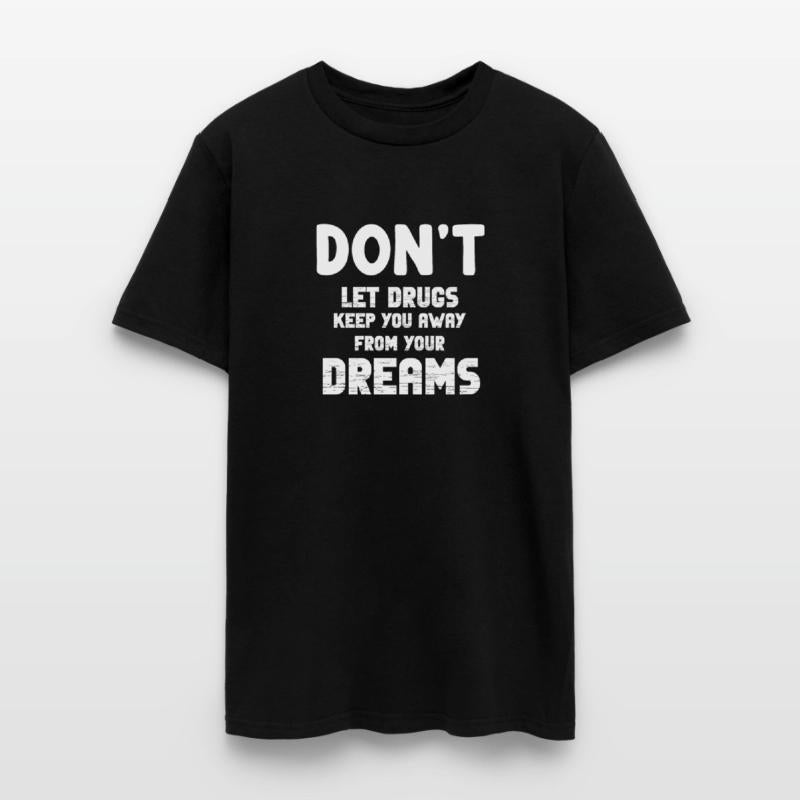 Don't Let Drugs Keep You Away From Your Dreams