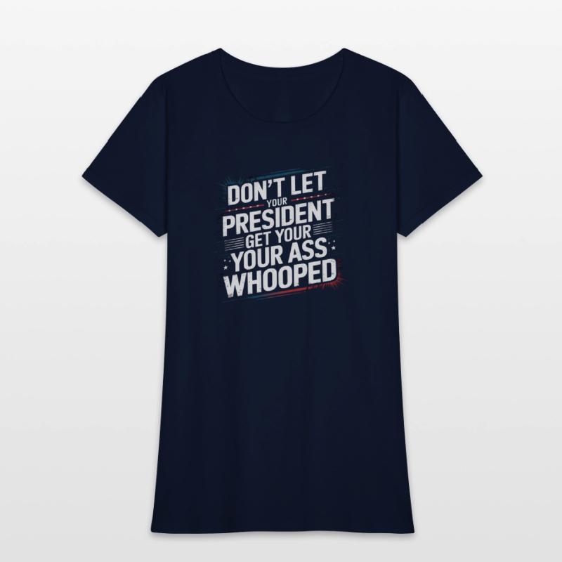 Don't Let Your President Get Your Ass Whooped