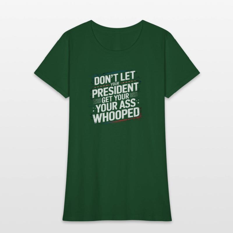 Don't Let Your President Get Your Ass Whooped