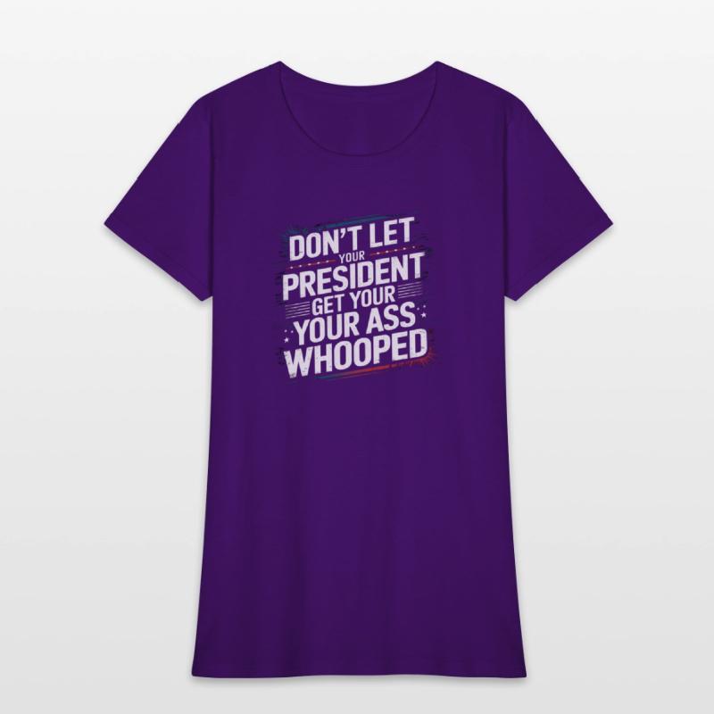 Don't Let Your President Get Your Ass Whooped
