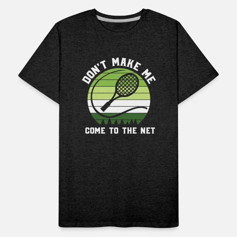 Don't make me come to the net