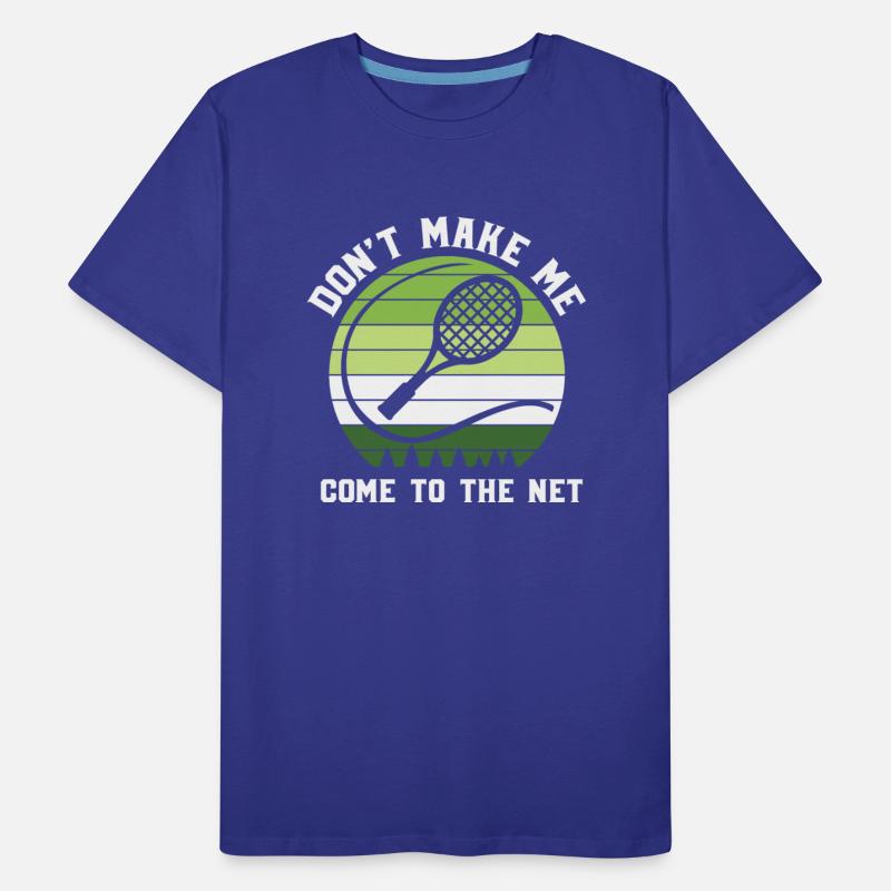 Don't make me come to the net