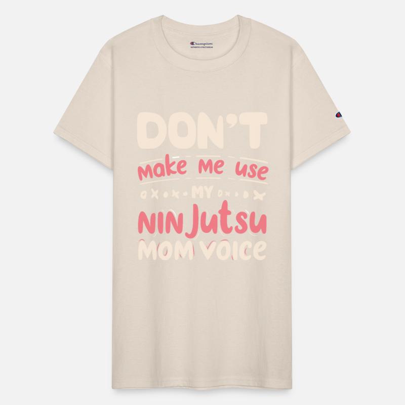 Don't Make Me Use My NINJUTSU Mom Voice