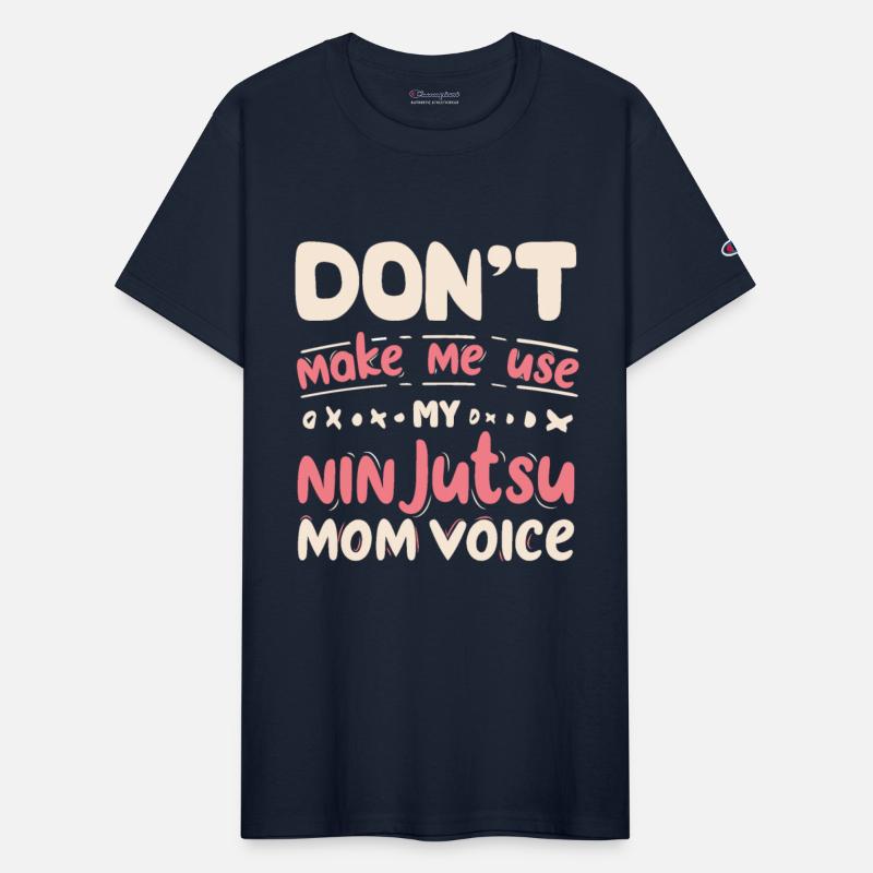 Don't Make Me Use My NINJUTSU Mom Voice