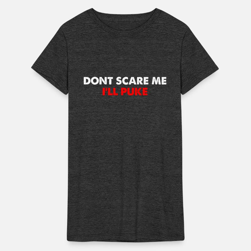 Dont Scare Me I'll Puke