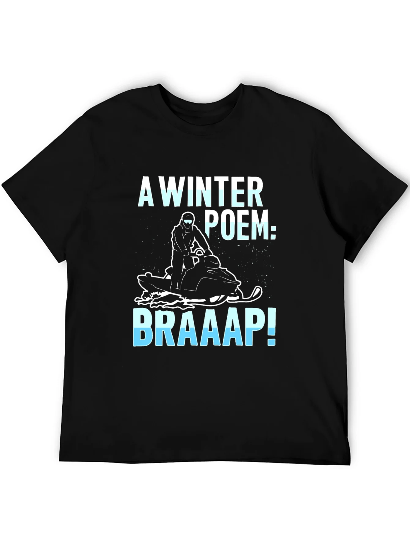 Winter Poem Braaap! Snowmobile Graphic Tee