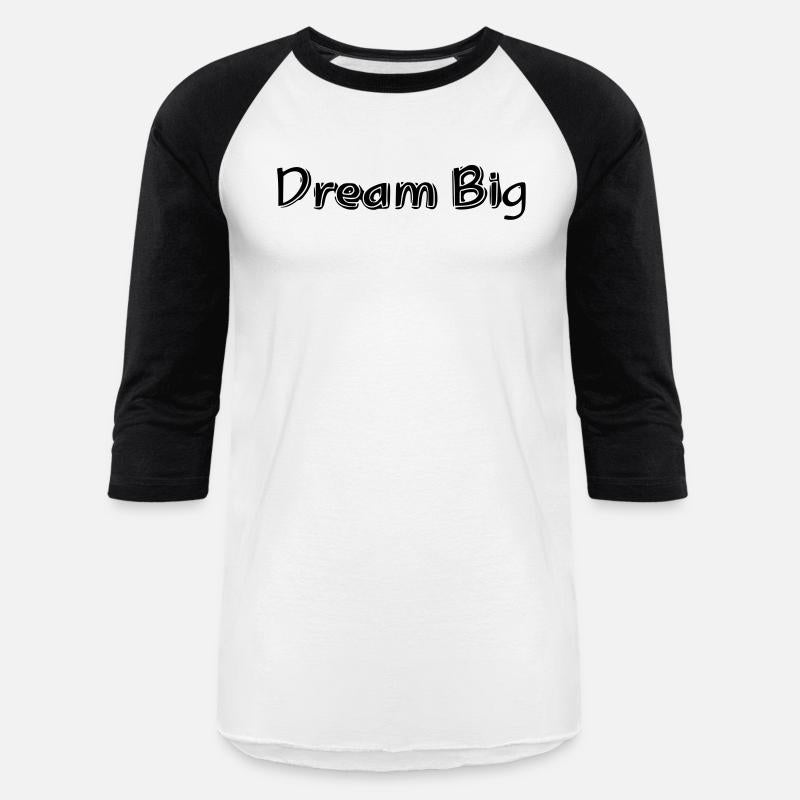Dream big
