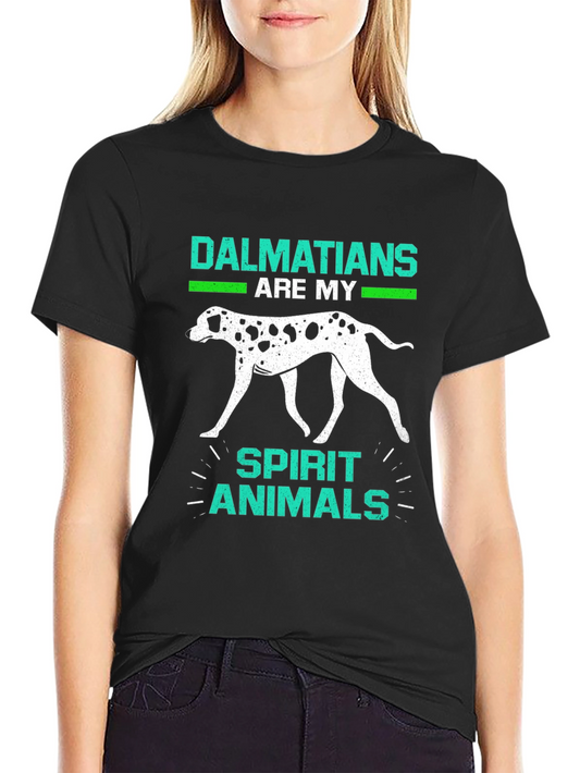 Dalmatians are My Spirit Animals T-Shirt