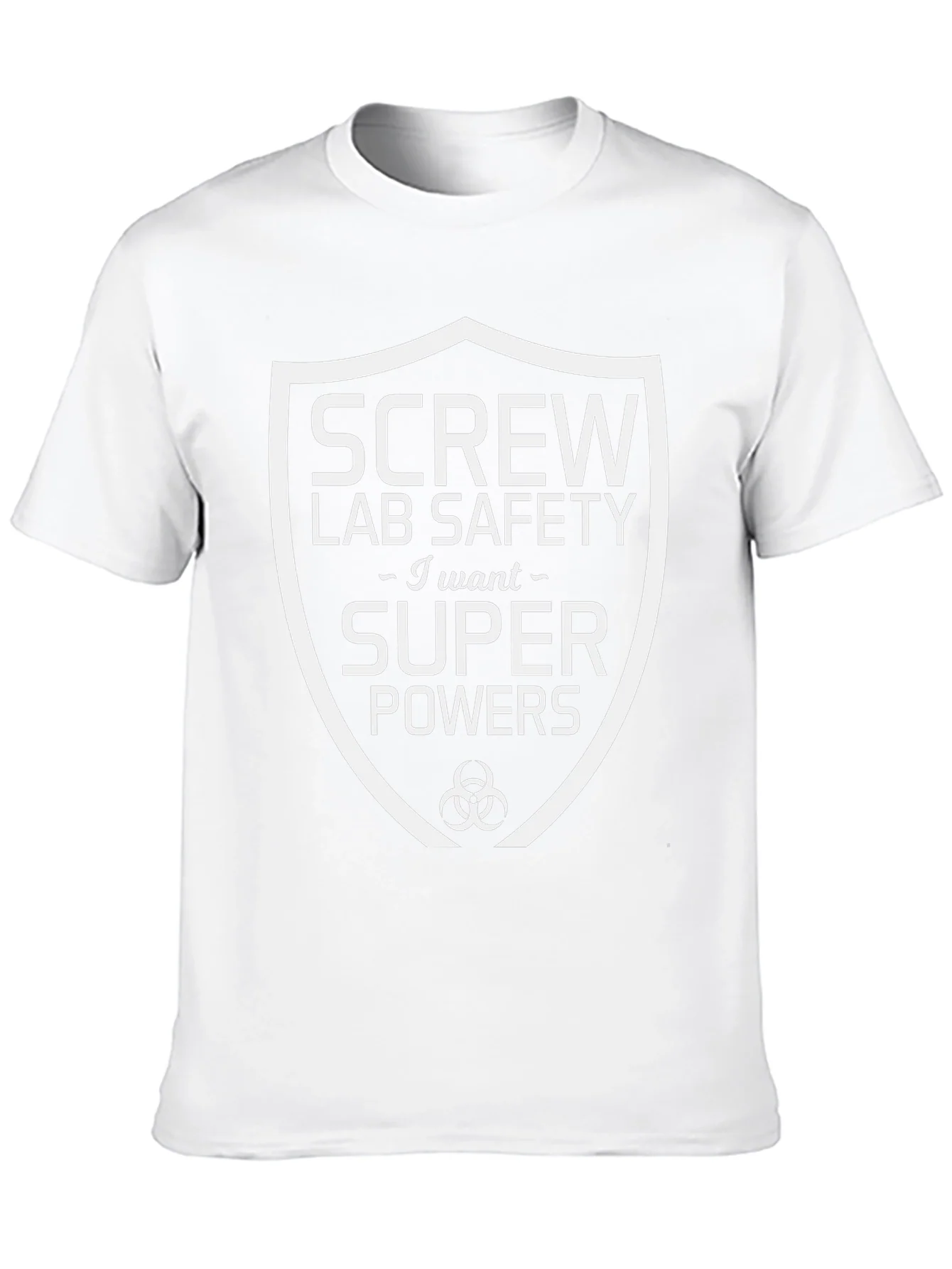 Screw Lab Safety I Want Super Powers T-Shirt