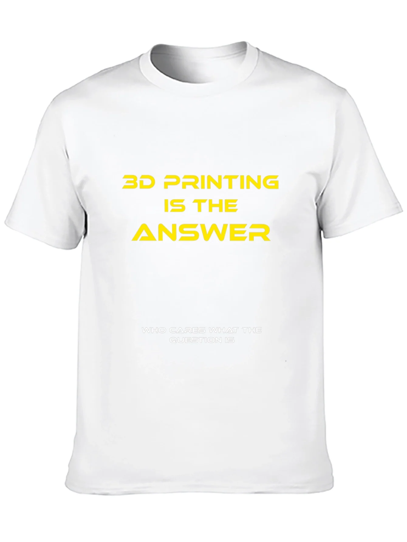 3D Printing is the Answer T-Shirt