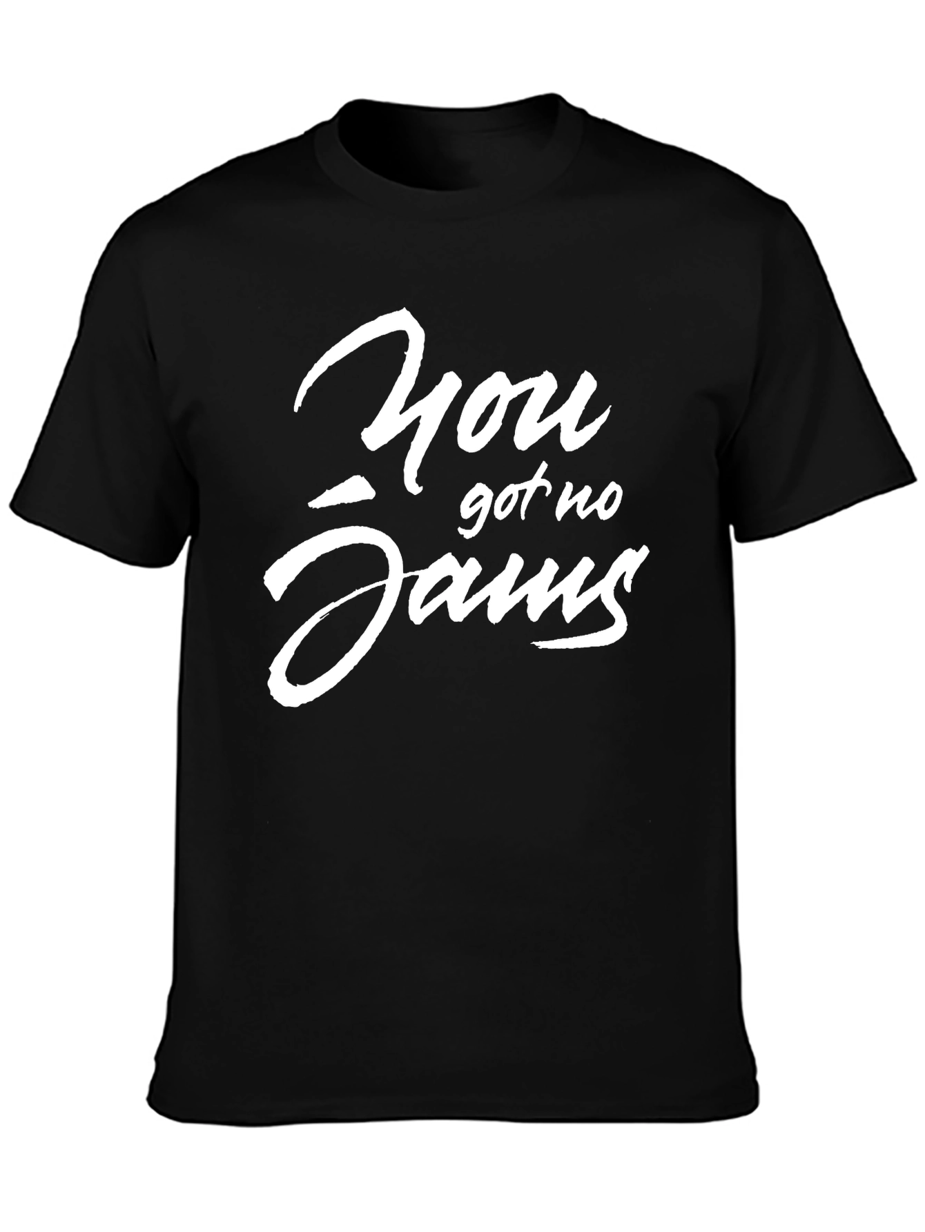 You Got No Jams T-Shirt - Trendy Graphic Tee