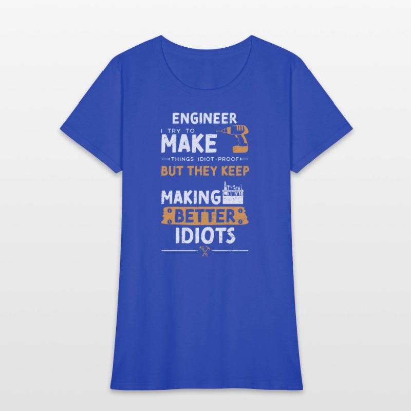 Engineer I Try To Make Things Id...