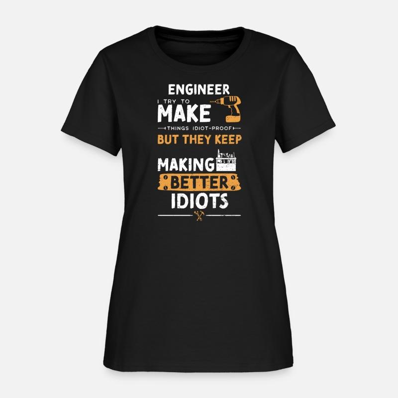Engineer I Try To Make Things Id...