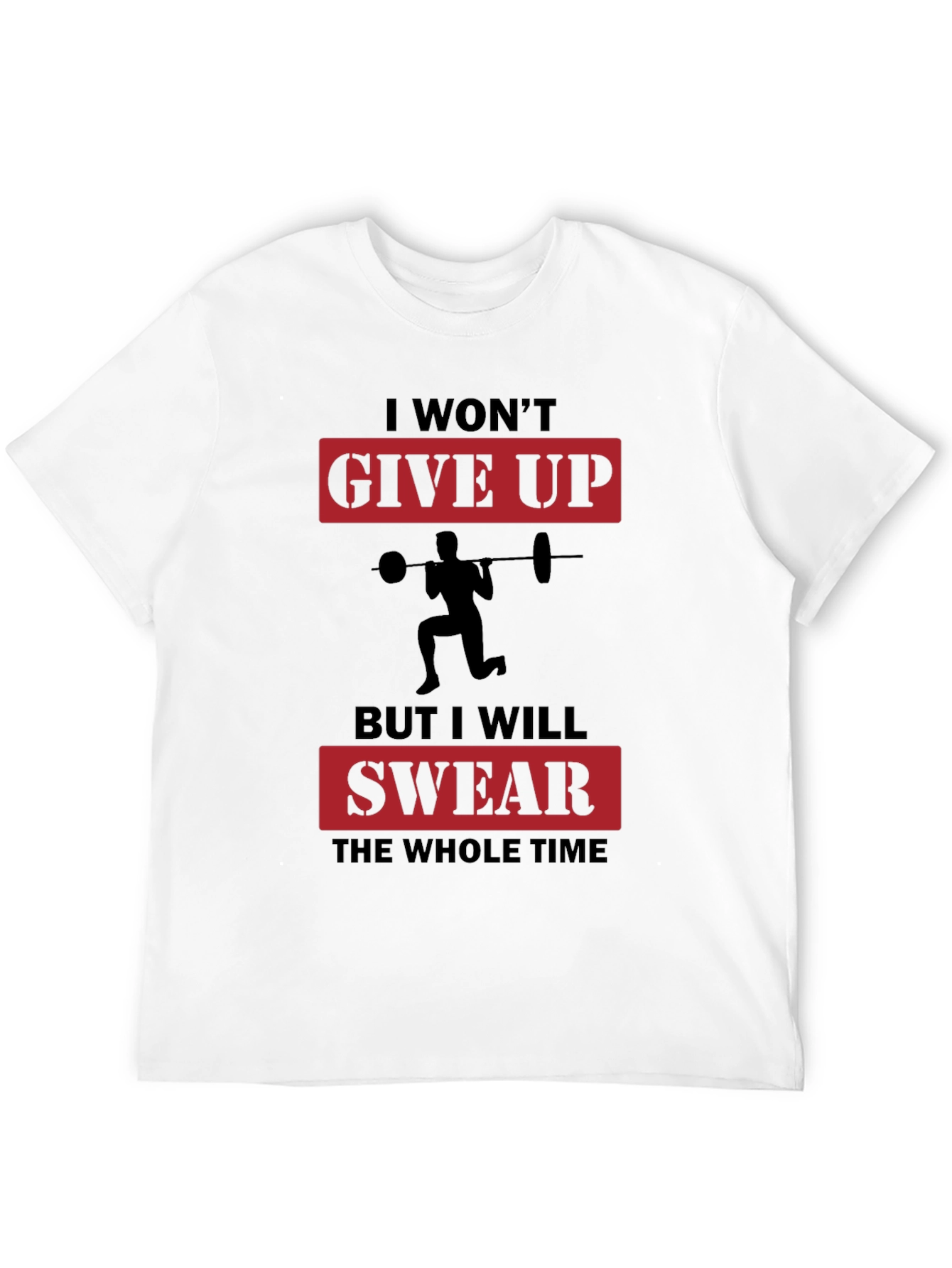 Funny Workout T-Shirt - I Wont Give Up