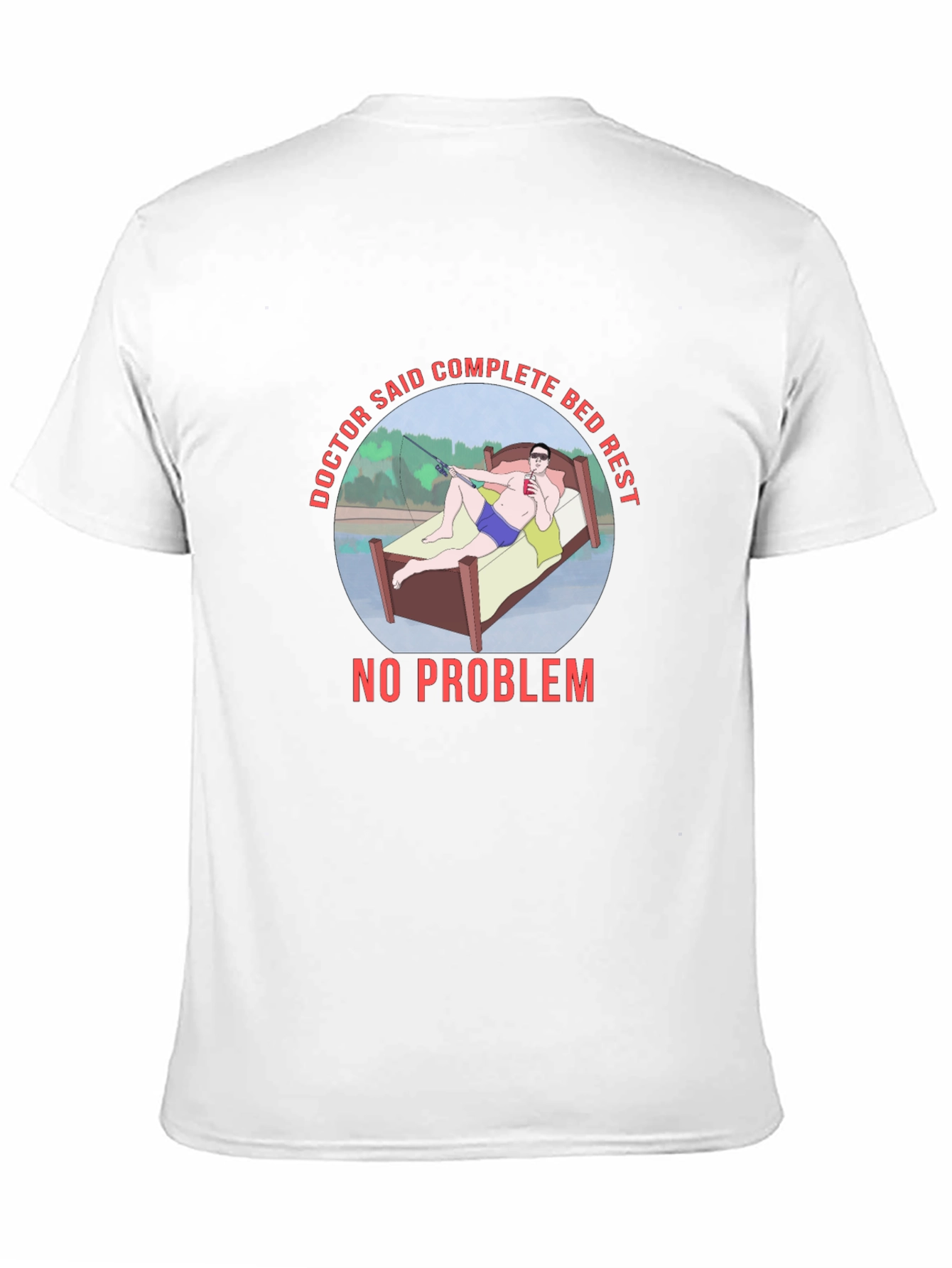Doctor Said Complete Bed Rest T-Shirt Fishing
