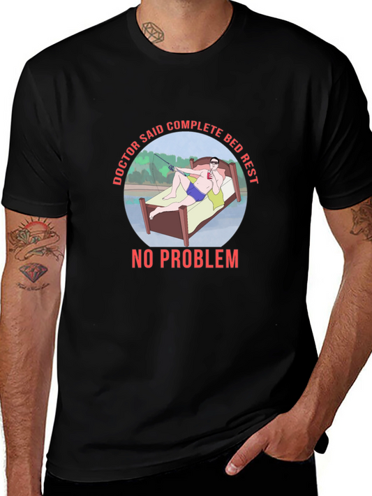 Doctor Said Complete Bed Rest T-Shirt Fishing