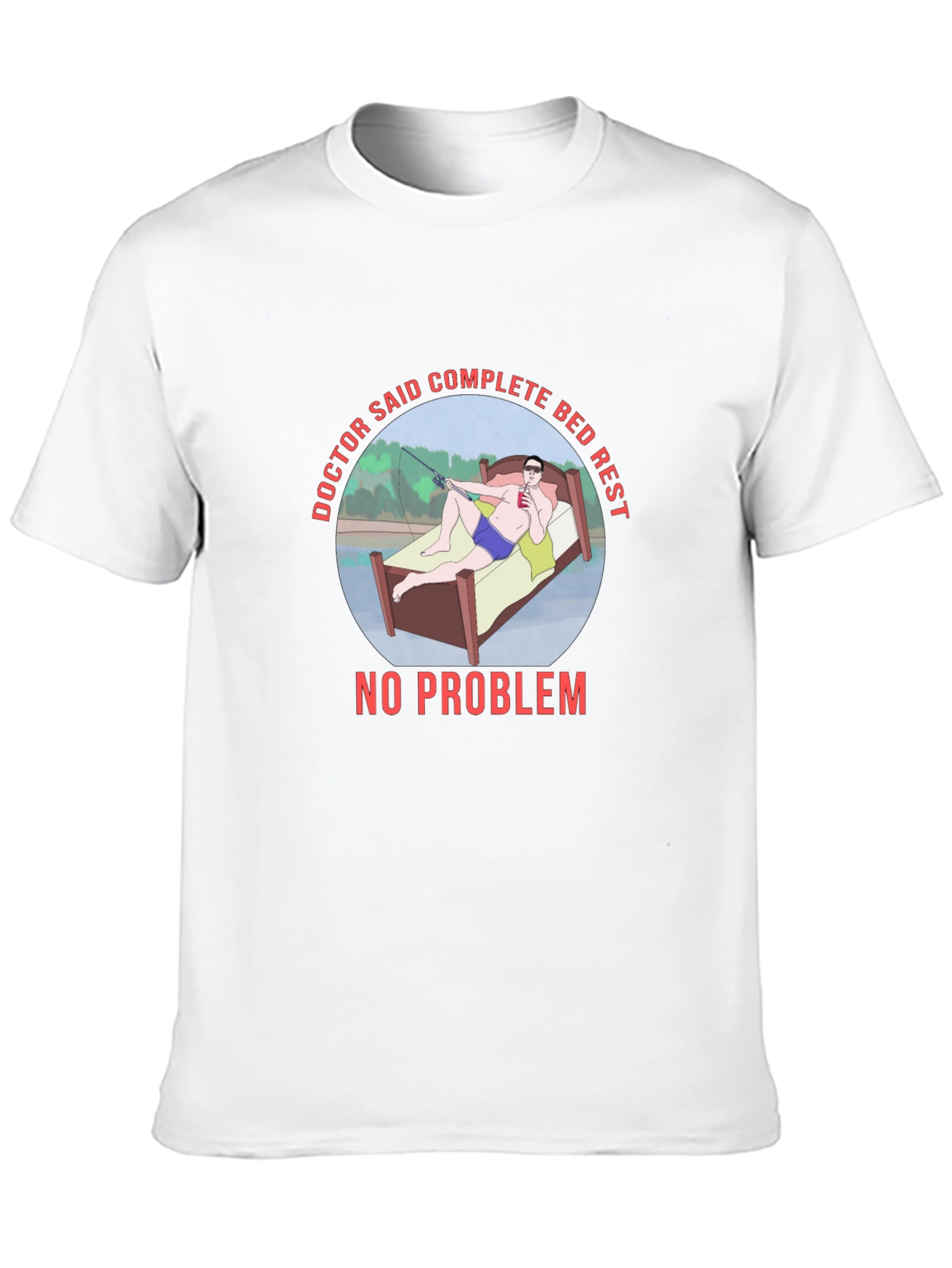 Doctor Said Complete Bed Rest T-Shirt Fishing