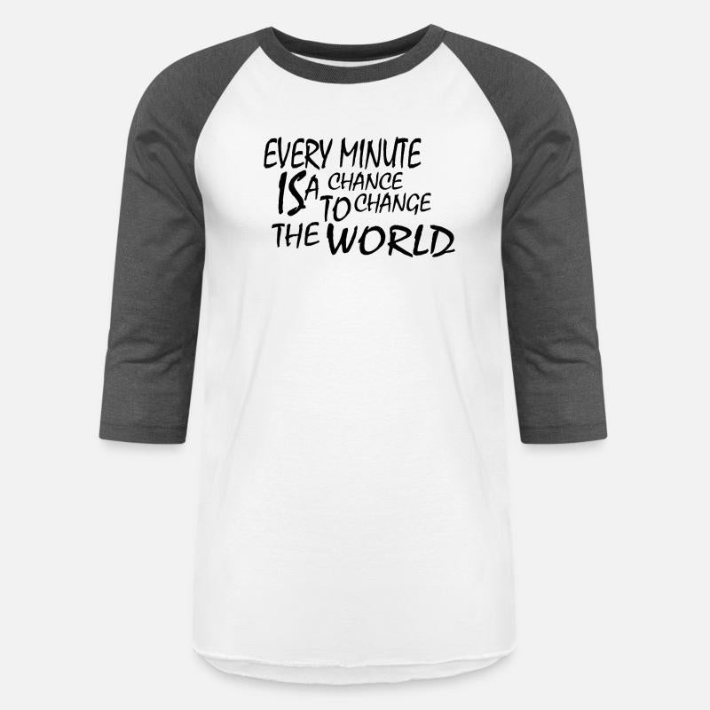 EVERY MINUTE IS A CHANGE THE WORLD