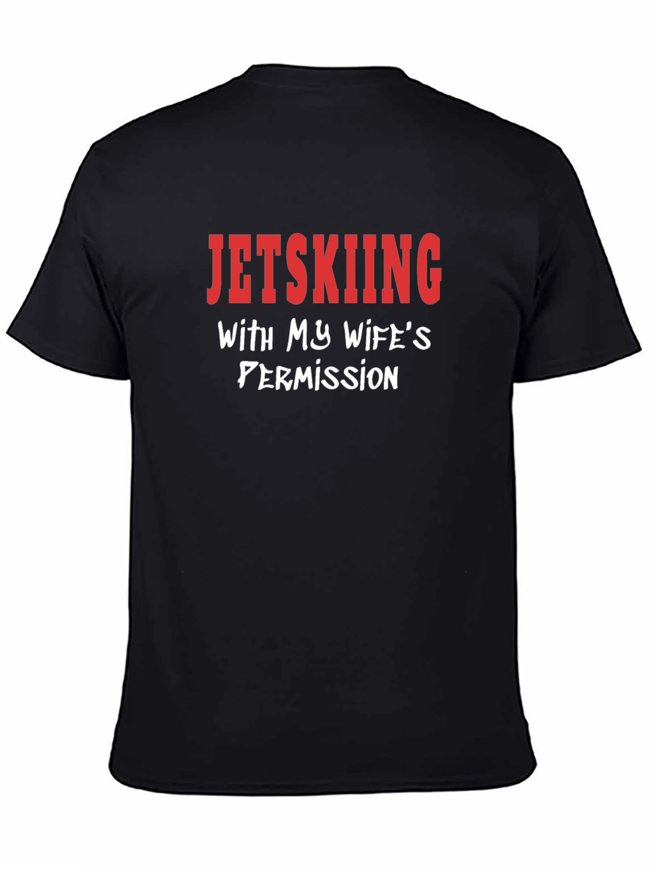 Jetskiing With My Wifes Permission Novelty T-Shirt