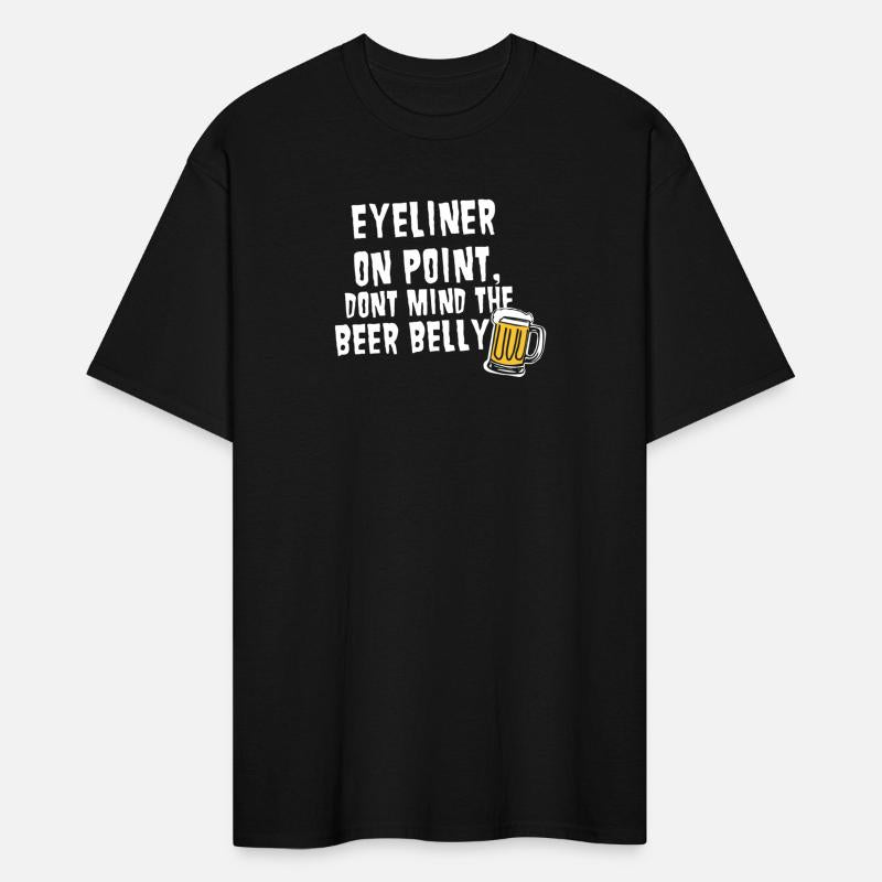 Eyeliner On Point, Dont Mind The Beer Belly