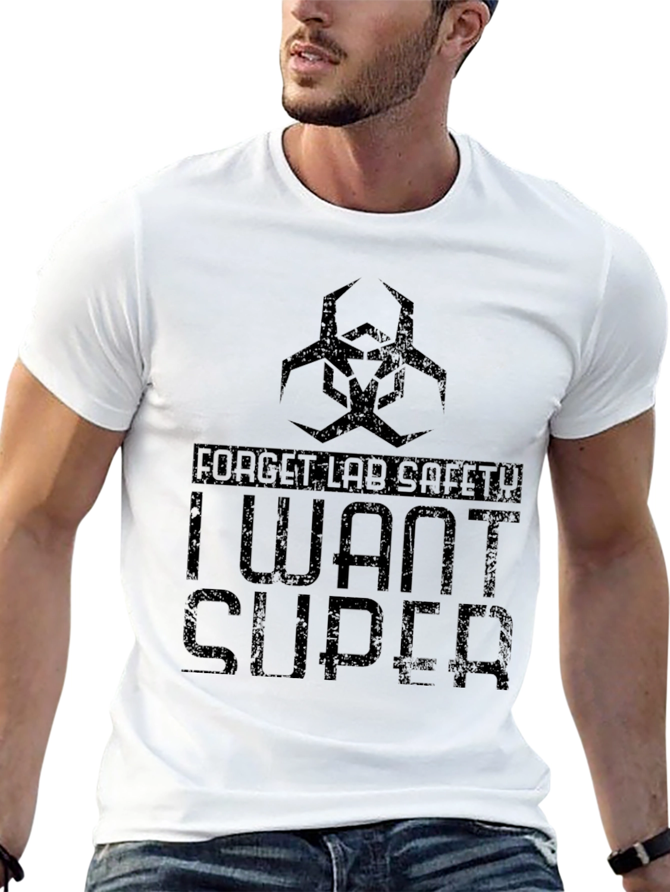 Forget Lab Safety - I Want Super T-Shirt