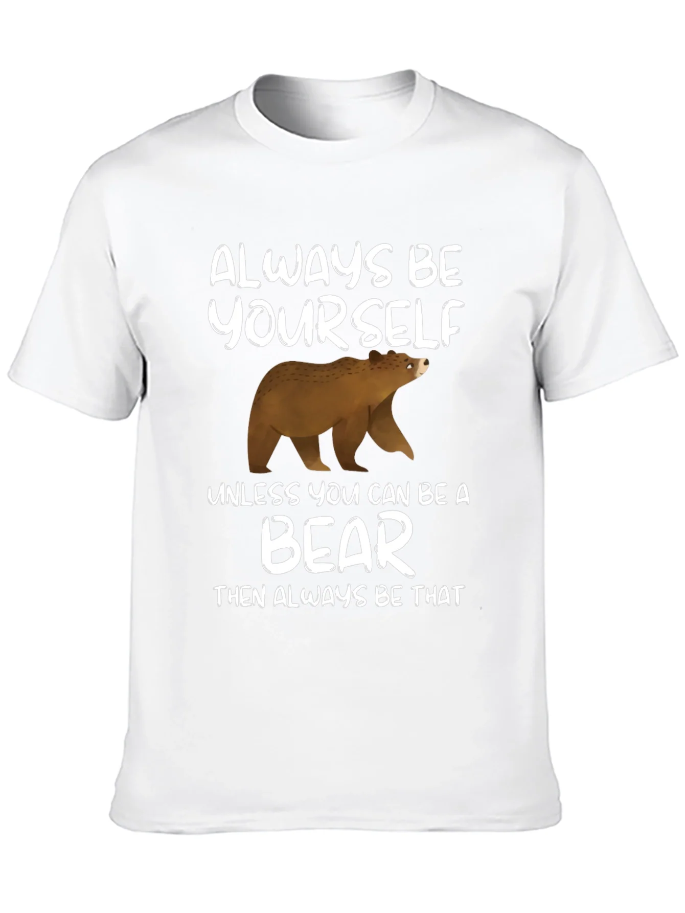 Always Be Yourself Unless Bear T-Shirt