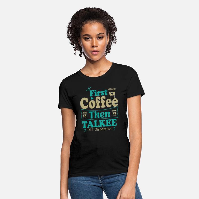 First Coffee Then Talkee 911 Dispatcher Coffee and
