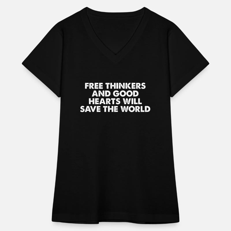 Free Thinkers And Good Hearts Will Save The World