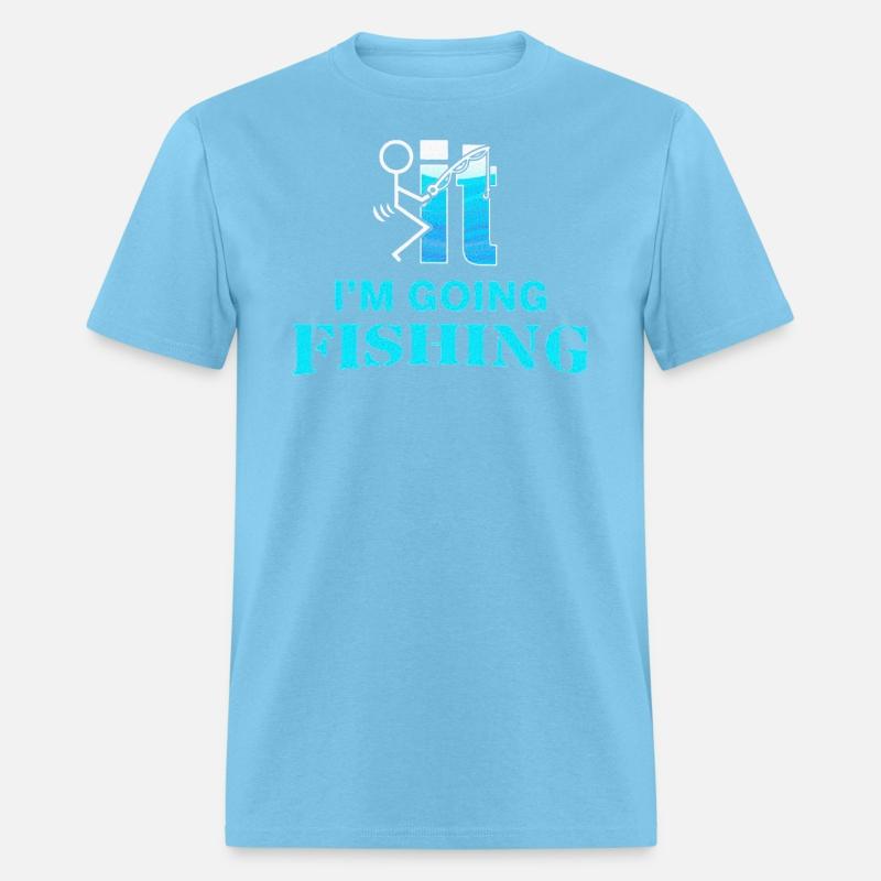 Fuck It I'm Going Fishing