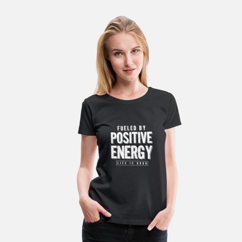 Fueled By Positive Energy Life's Good Positivity