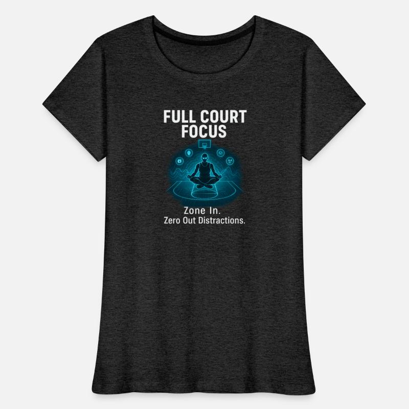Full Court Focus – Zone In. Zero Out Distractions.