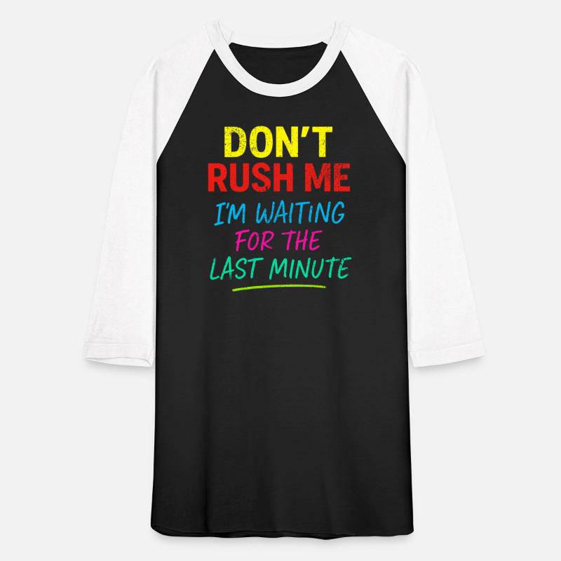 Funny Don’t Rush Me Sarcastic Humor for Men Women