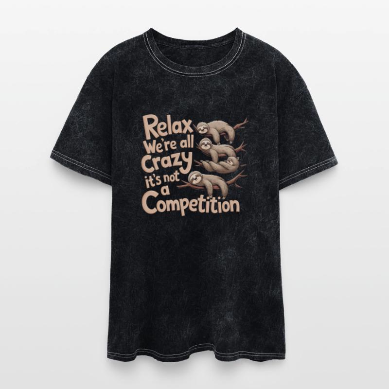 Funny Relax We're All Crazy It's Not A Competition