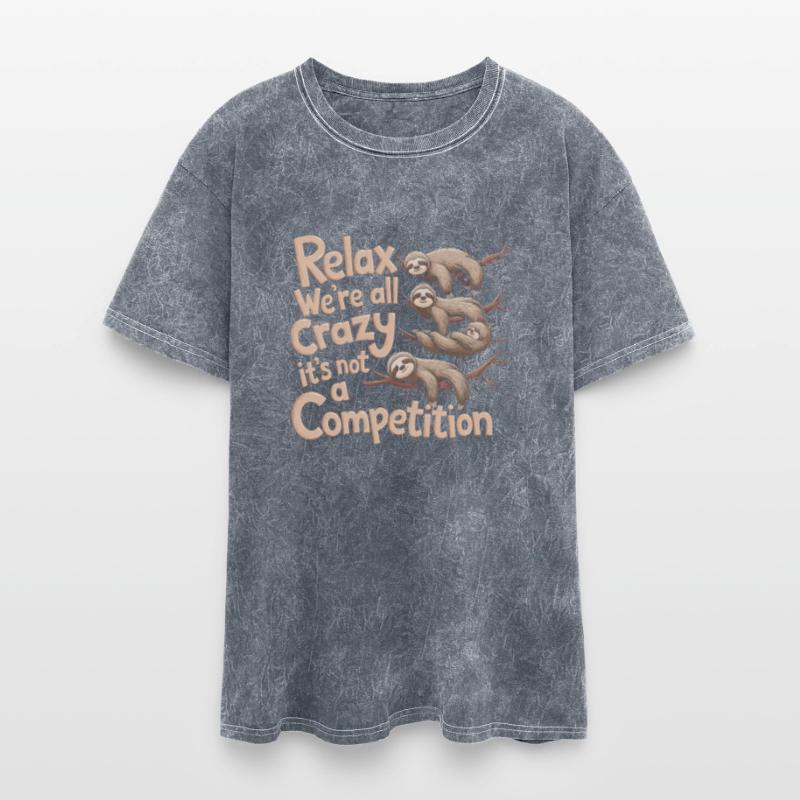 Funny Relax We're All Crazy It's Not A Competition
