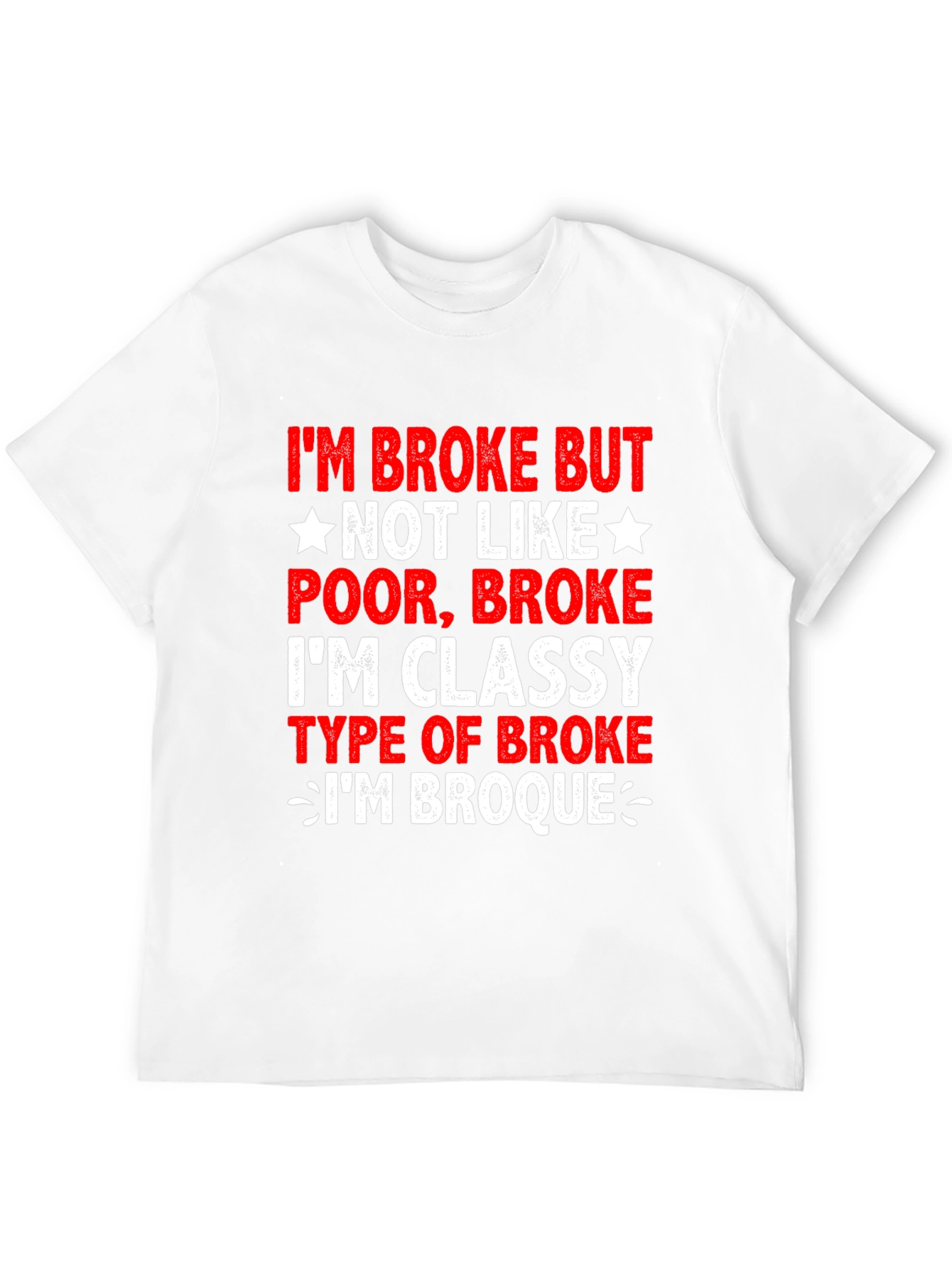 Funny Im Broke But Classy T-Shirt