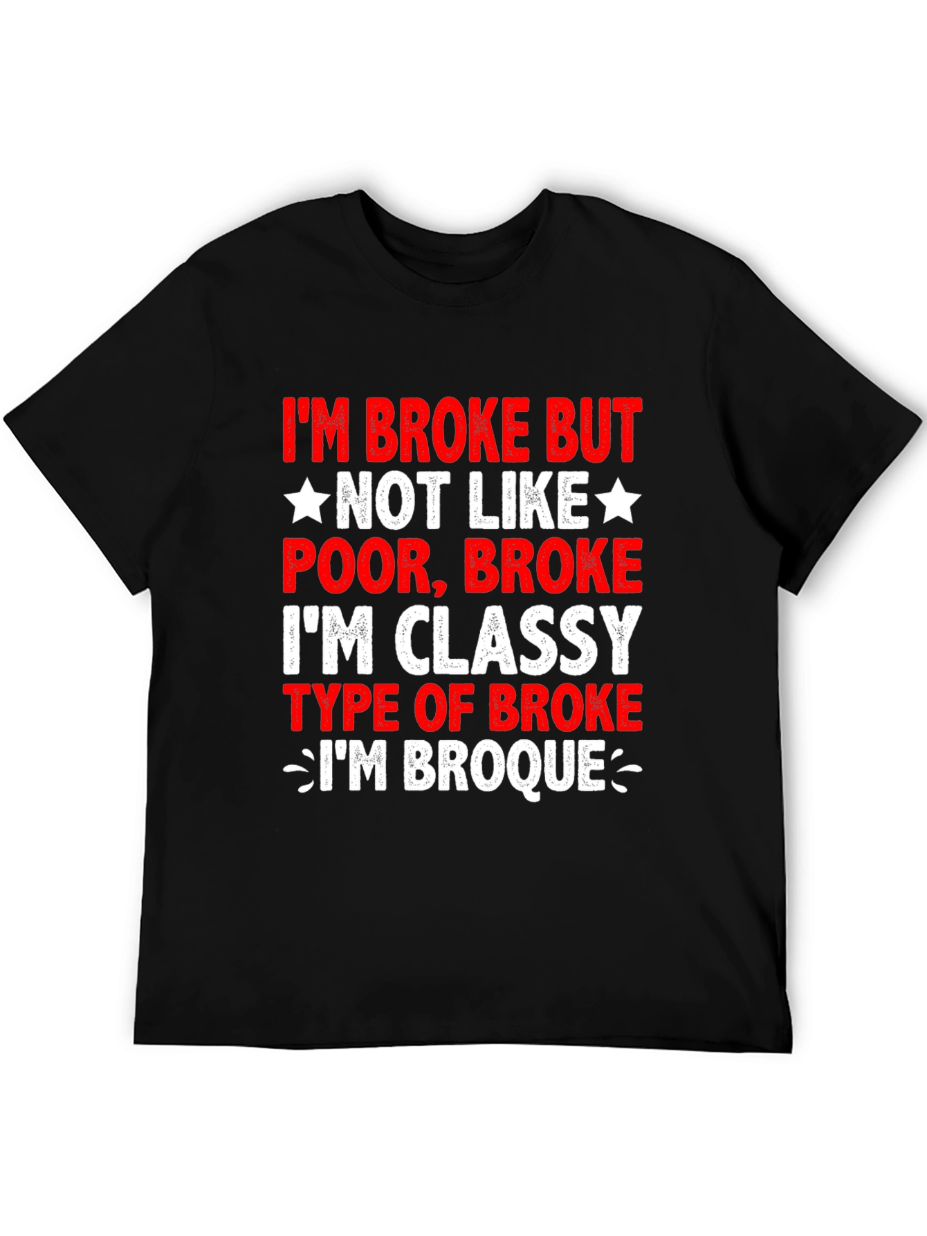Funny Im Broke But Classy T-Shirt