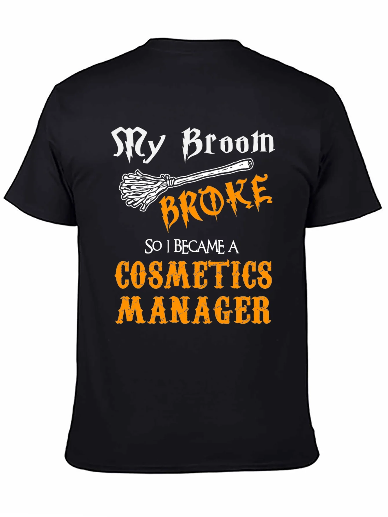Cosmetics Manager T-Shirt - My Broom Broke Funny Halloween
