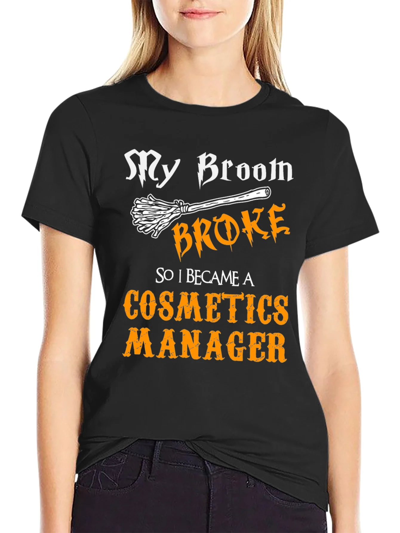 Cosmetics Manager T-Shirt - My Broom Broke Funny Halloween