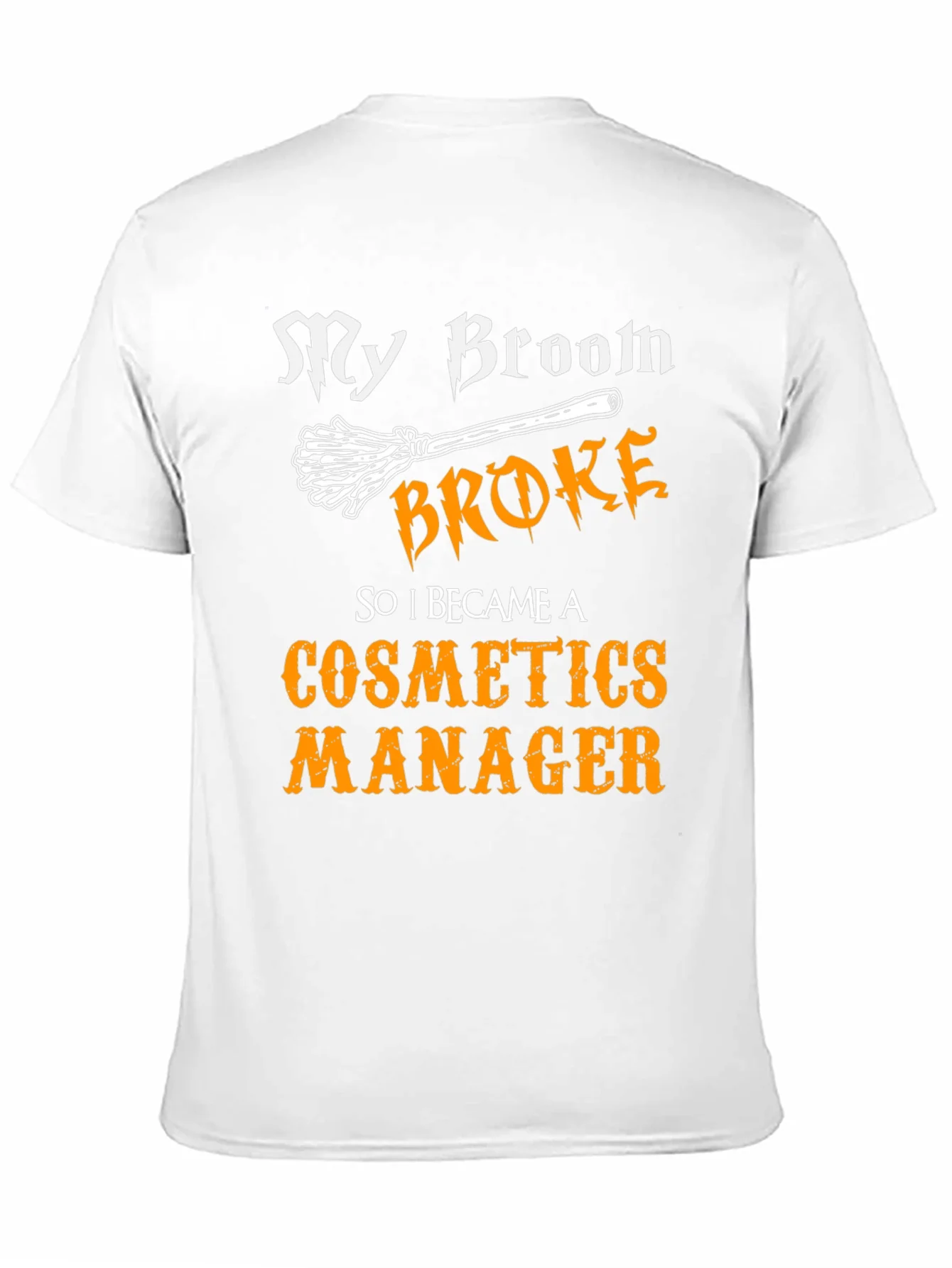 Cosmetics Manager T-Shirt - My Broom Broke Funny Halloween