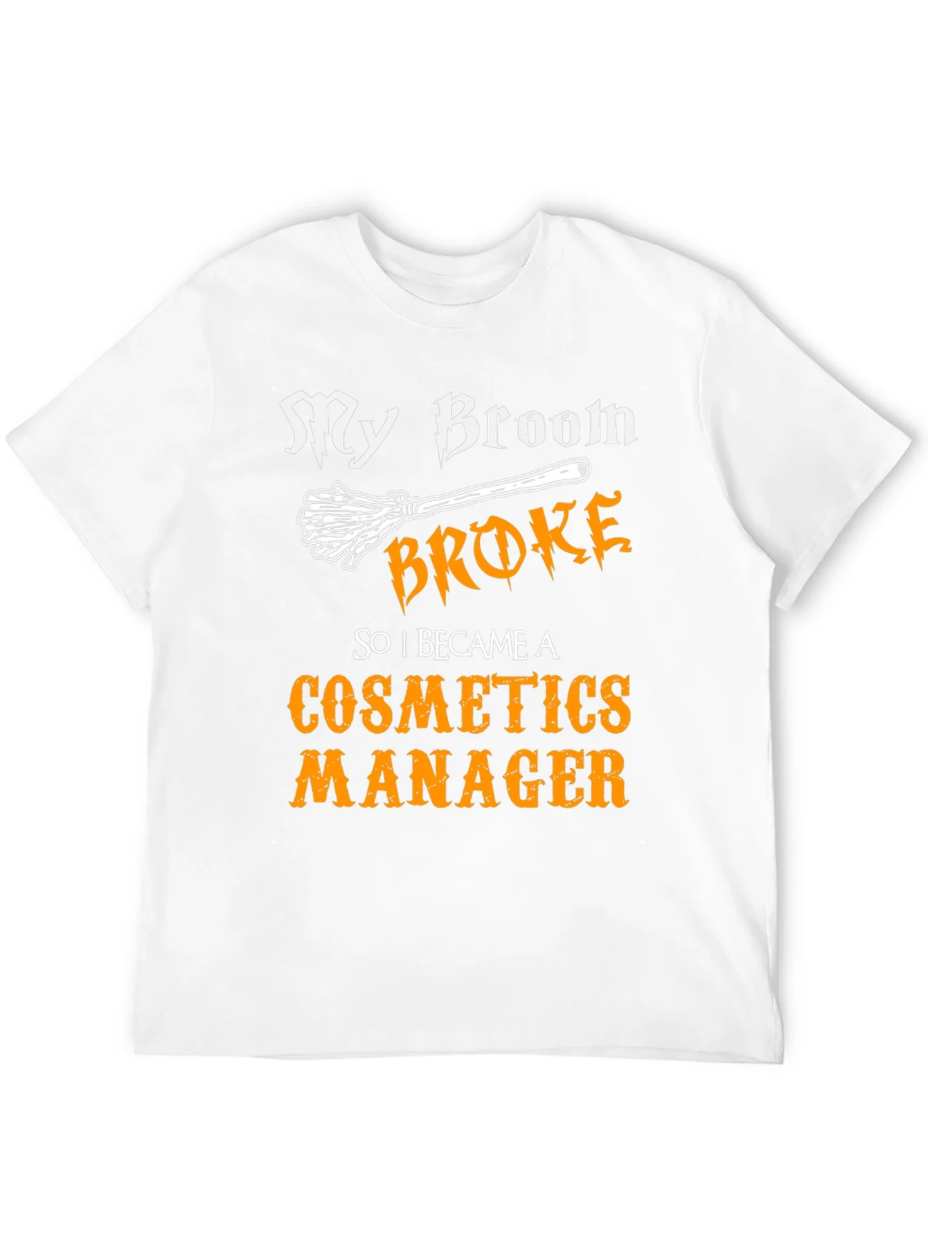Cosmetics Manager T-Shirt - My Broom Broke Funny Halloween