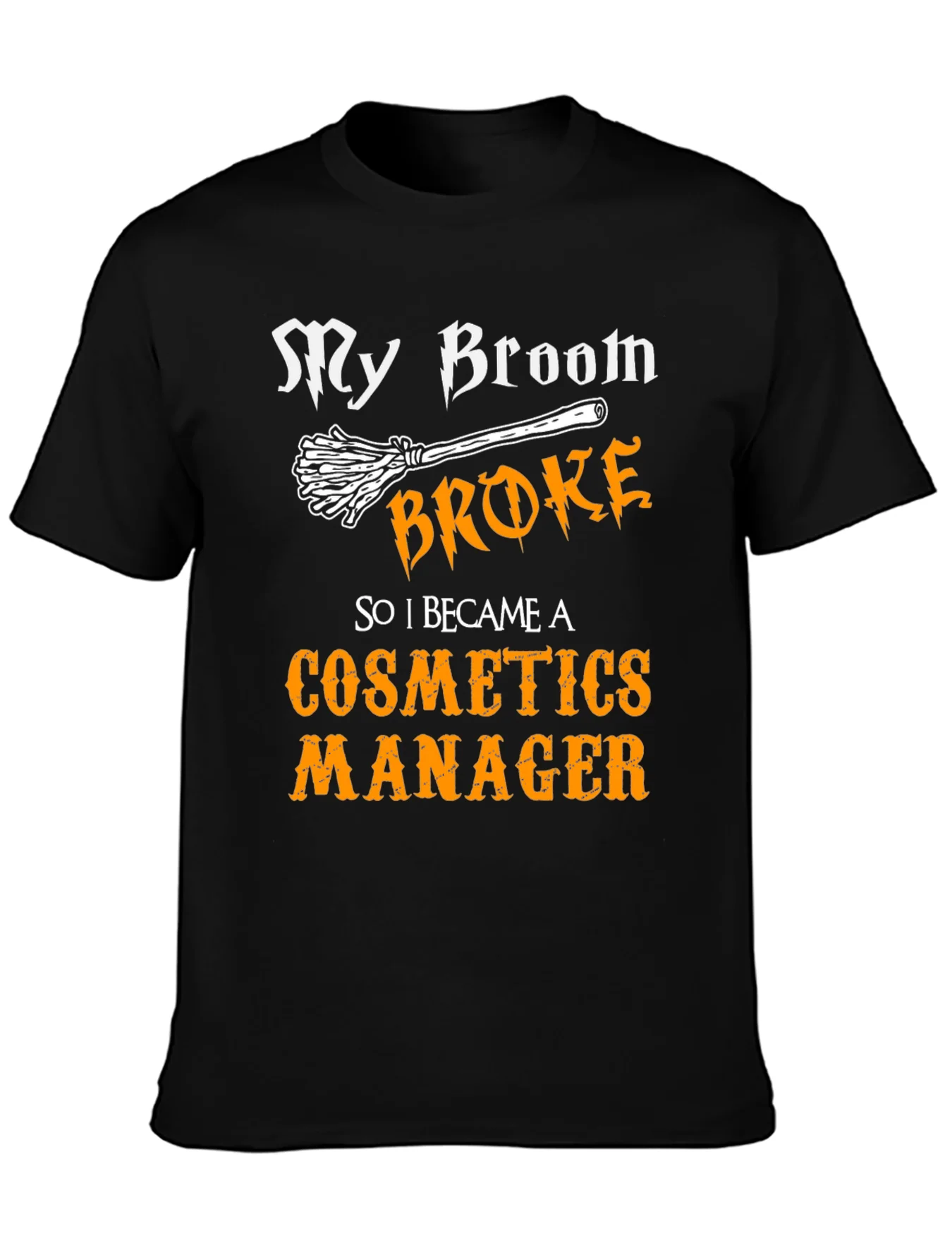 Cosmetics Manager T-Shirt - My Broom Broke Funny Halloween