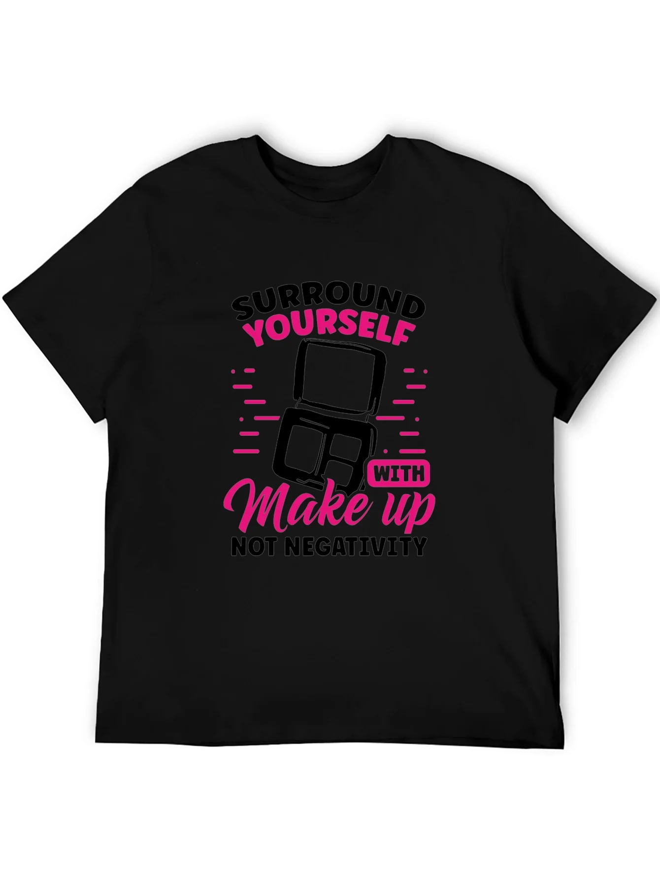 Makeup Lover T-Shirt: Surround Yourself