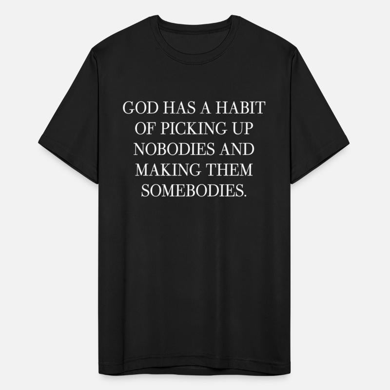 God Has A Habit Of Picking Up Nobodies Apparel